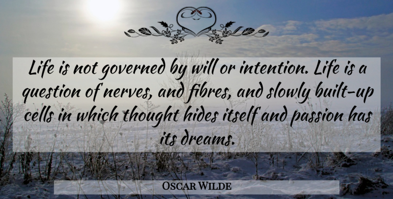 Oscar Wilde Quote About Life, Dream, Passion: Life Is Not Governed By...