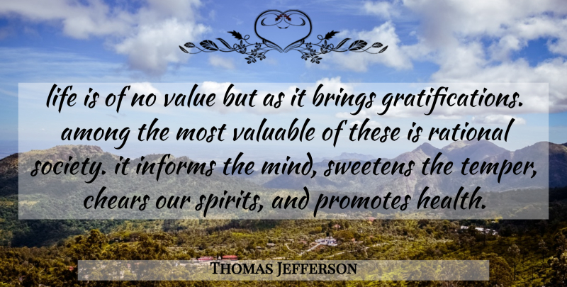 Thomas Jefferson Quote About Educational, Mind, Spirit: Life Is Of No Value...