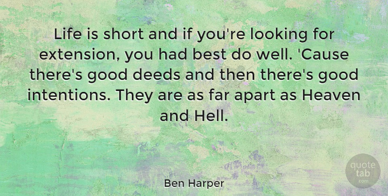 Ben Harper Quote About Funny, Life, Heaven: Life Is Short And If...