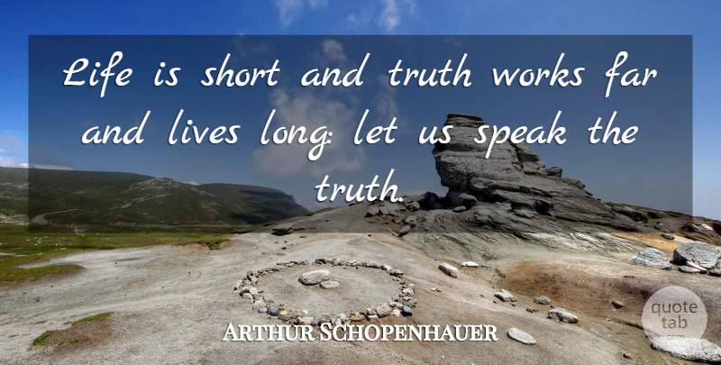 Arthur Schopenhauer Quote About Life, Philosophy, Long: Life Is Short And Truth...