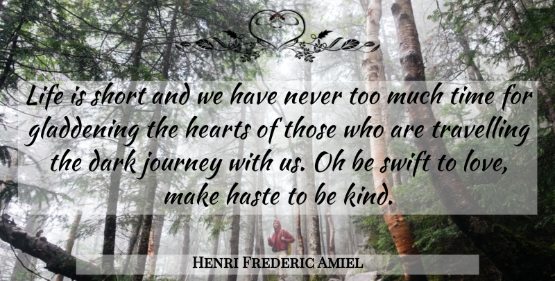 Henri Frederic Amiel Quote About Love, Life, Relationship: Life Is Short And We...