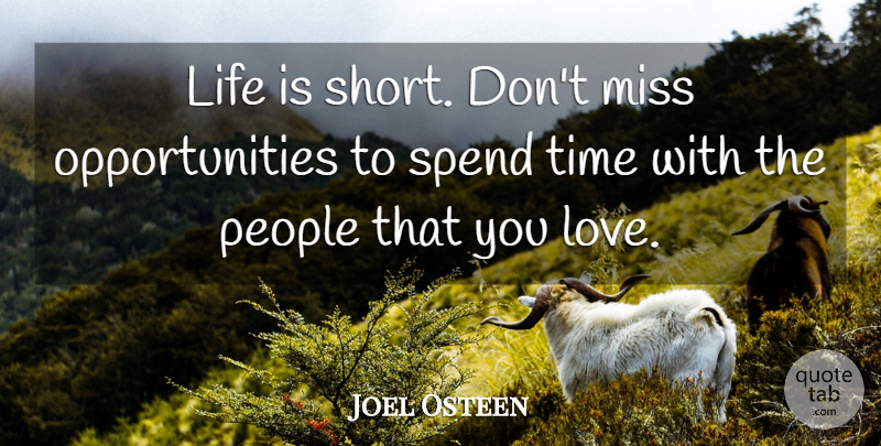 Joel Osteen Quote About Life Is Short, Opportunity, People: Life Is Short Dont Miss...