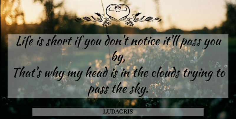 Ludacris Quote About Inspirational, Rap, Life Is Short: Life Is Short If You...