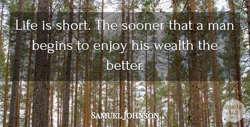Samuel Johnson Quote About Life Is Short, Men, Wealth: Life Is Short The Sooner...