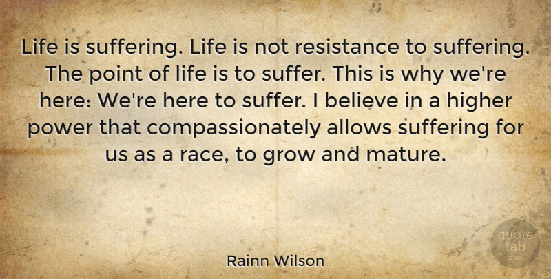 Rainn Wilson Quote About Believe, Race, Suffering: Life Is Suffering Life Is...