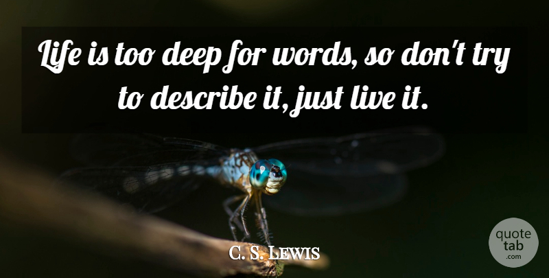 C. S. Lewis Quote About Inspirational, Life, Trying: Life Is Too Deep For...