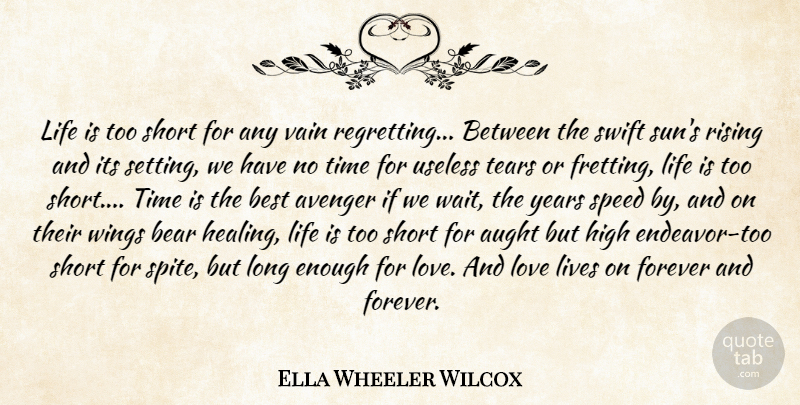 Ella Wheeler Wilcox Quote About Regret, Life Is Too Short, Love Life: Life Is Too Short For...