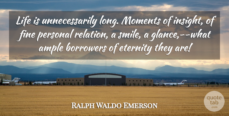 Ralph Waldo Emerson Quote About Long, Life Is, Moments: Life Is Unnecessarily Long Moments...