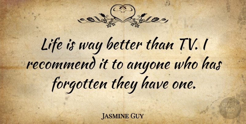 Jasmine Guy Quote About Life, Recommend: Life Is Way Better Than...