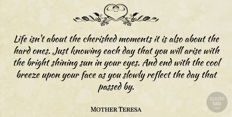 Mother Teresa Quote About Eye, Knowing, Shining: Life Isnt About The Cherished...