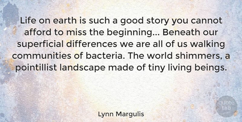Lynn Margulis Quote About Afford, Beneath, Cannot, Earth, Good: Life On Earth Is Such...