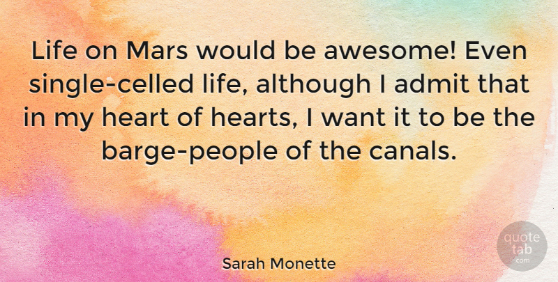 Sarah Monette Quote About Admit, Although, Life, Mars: Life On Mars Would Be...