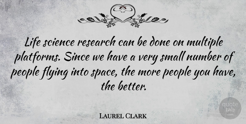 Laurel Clark Quote About Numbers, Space, People: Life Science Research Can Be...