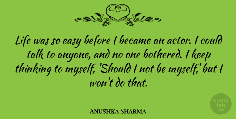 Anushka Sharma Quote About Became, Life, Talk: Life Was So Easy Before...