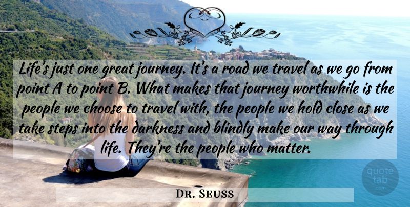 Dr. Seuss Quote About Journey, Romantic Love, People: Lifes Just One Great Journey...