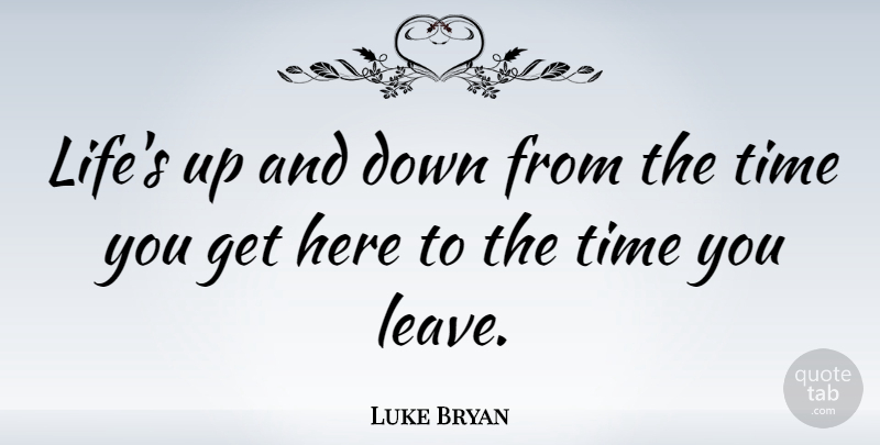 Luke Bryan Quote About Bryan, Up And Down, Luke: Lifes Up And Down From...