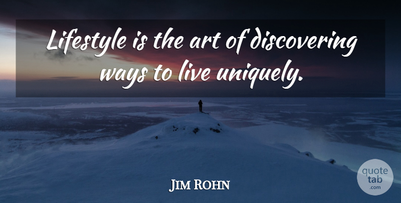 Jim Rohn Quote About Art, Way, Lifestyle: Lifestyle Is The Art Of...