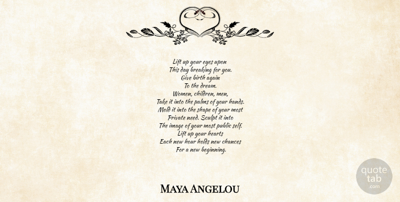 Maya Angelou Quote About Dream, Children, Heart: Lift Up Your Eyes Upon...