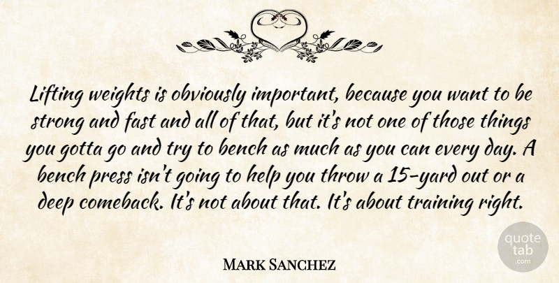 Mark Sanchez Quote About Strong, Lifting Weights, Training: Lifting Weights Is Obviously Important...