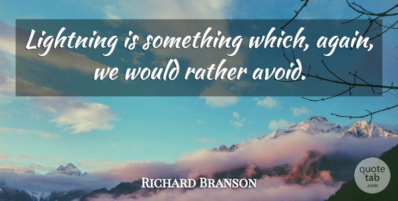 Richard Branson Quote About undefined: Lightning Is Something Which Again...
