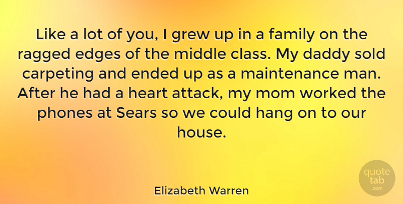 Elizabeth Warren Quote About Mom, Heart, Men: Like A Lot Of You...