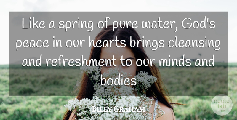 Billy Graham Quote About Christian, Spring, Heart: Like A Spring Of Pure...