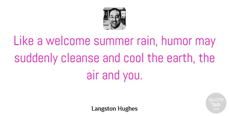 Langston Hughes Quote About Summer, Rain, Humor: Like A Welcome Summer Rain...