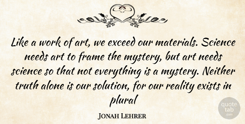 Jonah Lehrer Quote About Art, Reality, Needs: Like A Work Of Art...