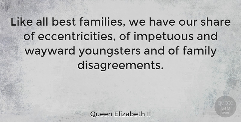 Queen Elizabeth II Quote About Best, Family: Like All Best Families We...