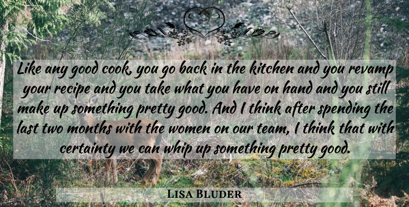 Lisa Bluder Quote About Certainty, Good, Hand, Kitchen, Last: Like Any Good Cook You...
