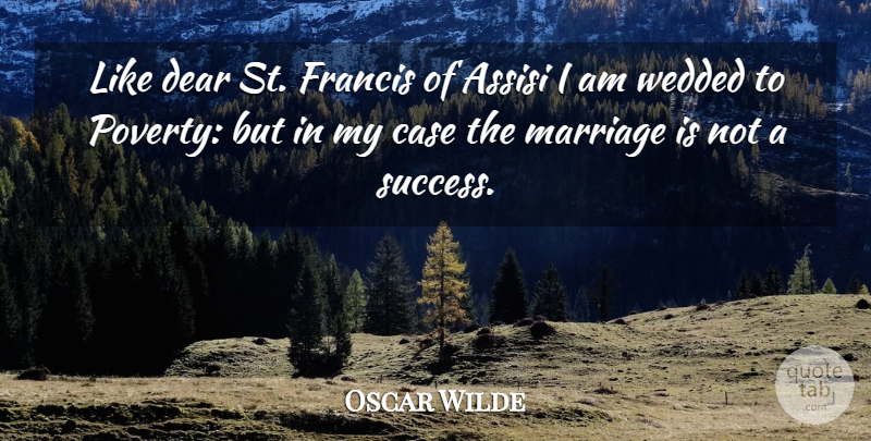 Oscar Wilde Quote About Congratulations, St Francis Of Assisi, Poverty: Like Dear St Francis Of...