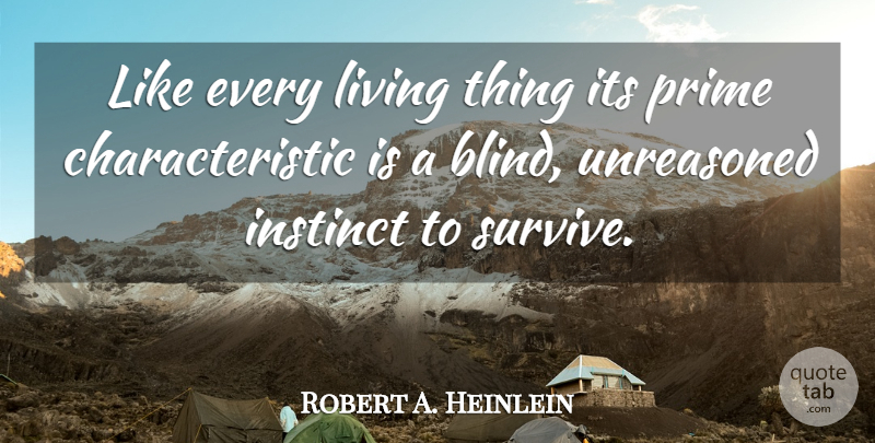 Robert A. Heinlein Quote About Blind, Instinct, Stranger In A Strange Land: Like Every Living Thing Its...