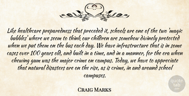 Craig Marks Quote About Appreciate, Built, Bus, Cases, Chewing: Like Healthcare Preparedness That Preceded...