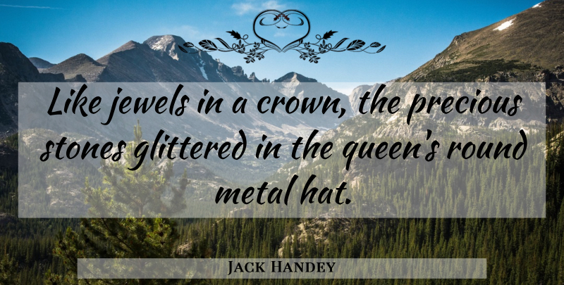 Jack Handey Quote About Jewels, Metal, Precious, Religion, Round: Like Jewels In A Crown...