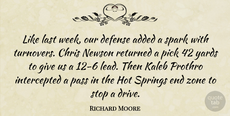 Richard Moore Quote About Added, Chris, Defense, Hot, Last: Like Last Week Our Defense...
