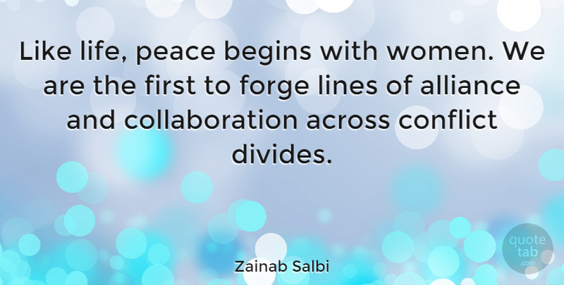 Zainab Salbi Quote About Alliances, Lines, Firsts: Like Life Peace Begins With...
