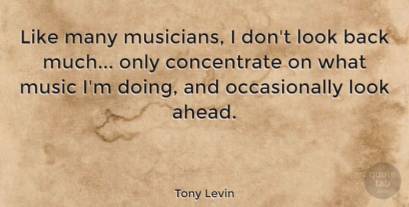 Tony Levin Quote About Musician, Looks: Like Many Musicians I Dont...