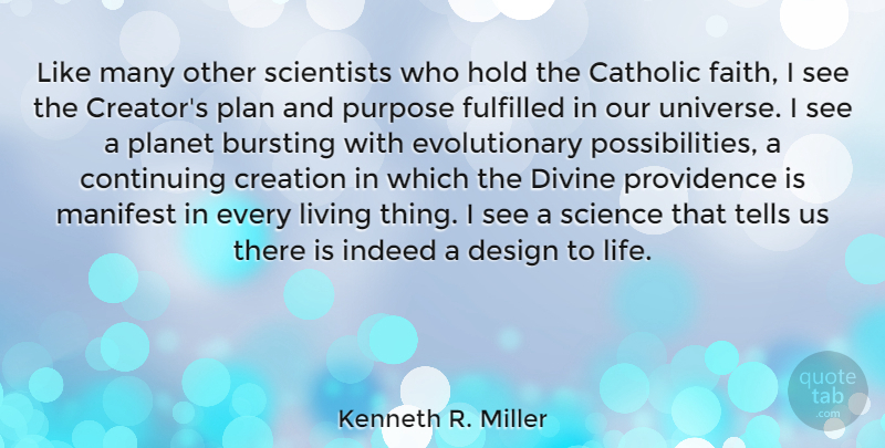 Kenneth R. Miller Quote About Bursting, Catholic, Continuing, Creation, Design: Like Many Other Scientists Who...
