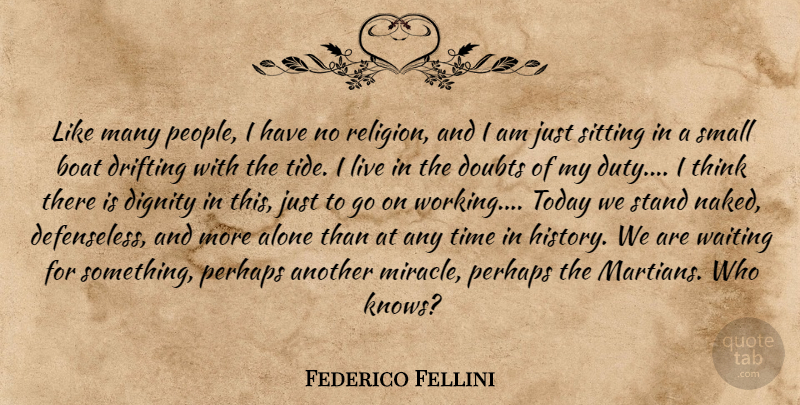 Federico Fellini Quote About Thinking, People, Waiting: Like Many People I Have...