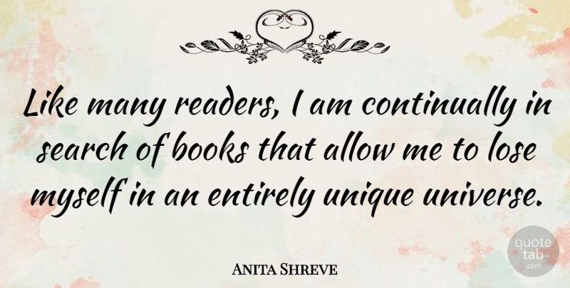 Anita Shreve Quote About Allow, Books, Entirely, Lose: Like Many Readers I Am...