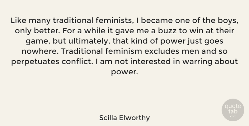 Scilla Elworthy Quote About Became, Buzz, Feminism, Gave, Goes: Like Many Traditional Feminists I...