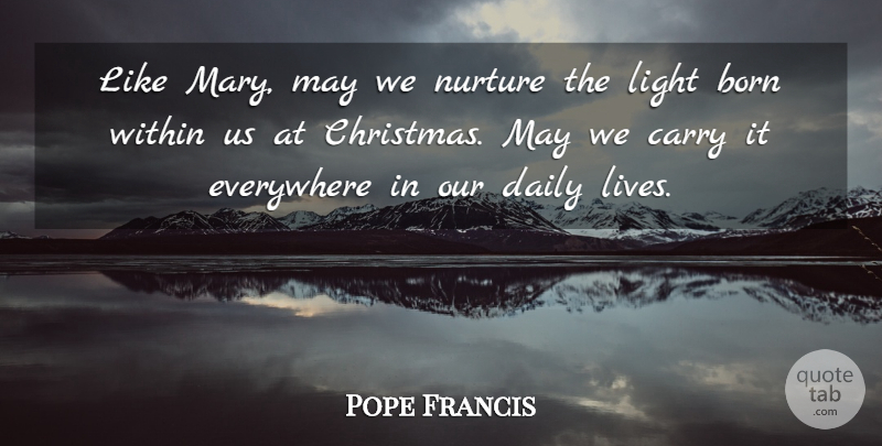 Pope Francis Quote About Light, May, Daily Life: Like Mary May We Nurture...