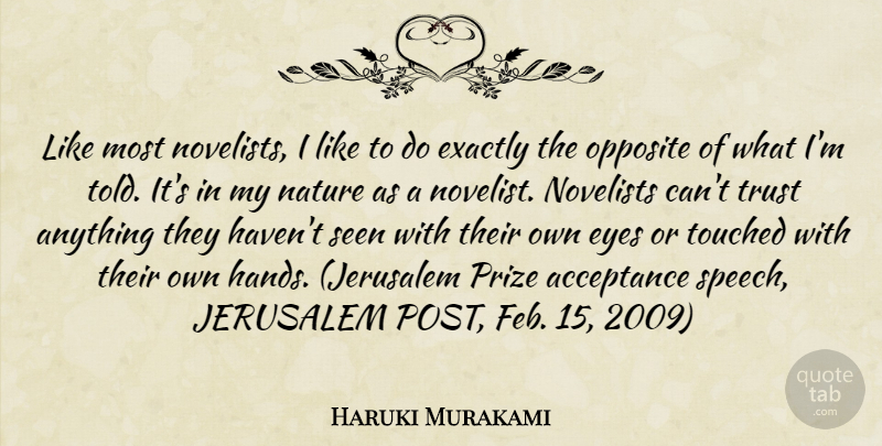 Haruki Murakami Quote About Eye, Acceptance, Hands: Like Most Novelists I Like...