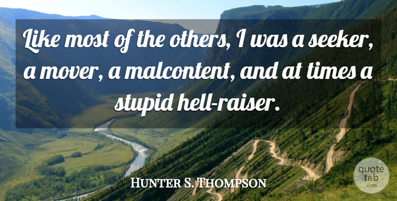 Hunter S. Thompson Quote About Stupid, Fear And Loathing, Hunters: Like Most Of The Others...