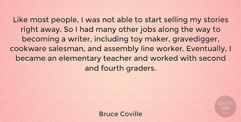 Bruce Coville Quote About Along, Assembly, Became, Becoming, Cookware: Like Most People I Was...