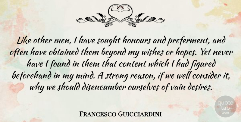 Francesco Guicciardini Quote About Strong, Men, Mind: Like Other Men I Have...