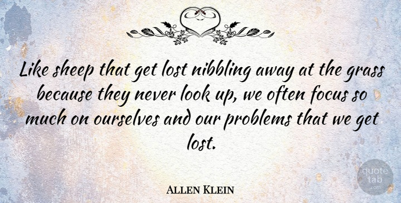 Allen Klein Quote About Sheep, Focus, Looks: Like Sheep That Get Lost...