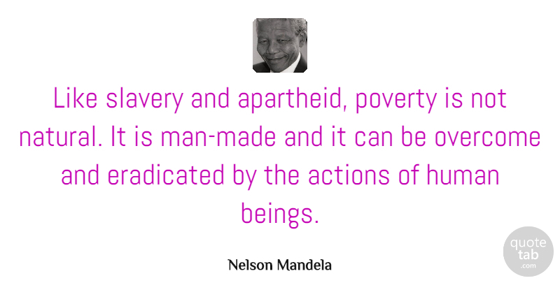 Nelson Mandela Quote About Men, Justice, Slavery: Like Slavery And Apartheid Poverty...