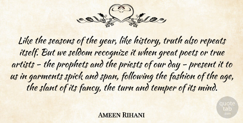 Ameen Rihani Quote About Age, Artists, Fashion, Following, Garments: Like The Seasons Of The...