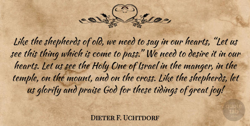 Dieter F. Uchtdorf Quote About Heart, Israel, Joy: Like The Shepherds Of Old...